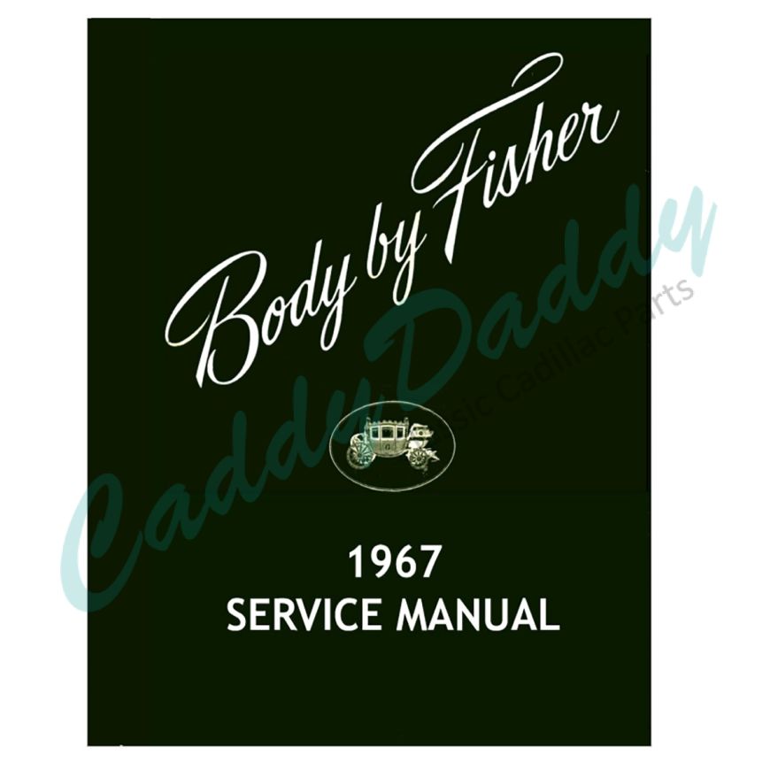 1967 Cadillac "Body By Fisher" Service Manual REPRODUCTION Free Shipping In The USA